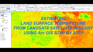 HOW TO ESTIMATE LAND SURACE TEMPERATURE FROM LANDSAT8 IMAGERY USING ARC GIS STEP BY STEPAmharic [upl. by Suhcnip]