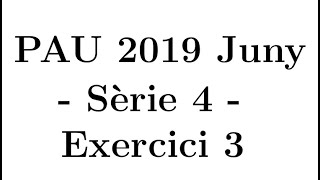 Selectivitat Matemàtiques CCSS Juny 2019 Sèrie 4  Exercici 3 [upl. by Anaujit]