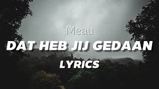 MEAU  Dat heb jij gedaan LYRICS [upl. by Ahtreb]