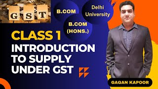 Introduction to Supply Under GST  Class 1 Goods and Services Tax  Bcom HonsBCom [upl. by Ahsirt958]