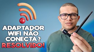 ADAPTADOR WIFI NÃO CONECTA NO WINDOWS RESOLVIDO [upl. by Alvina]