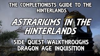 The Completionists Guide to The Hinterlands  quotAstrariums In The Hinterlandsquot  Dragon Age [upl. by Sajet]