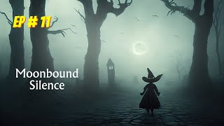 Moonbound Silence Episode  11 [upl. by Brout]