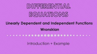 Differential Equations Linearly Dependent and Independent Functions Wronskian [upl. by Ardnahc]