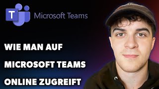 Wie Man Auf Microsoft Teams Online Zugreift Leitfaden 2024 [upl. by Clementas928]