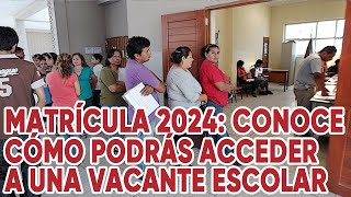 Matrícula 2024 conoce cómo podrás acceder a una vacante escolar [upl. by Nalro695]