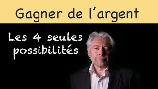 Que faire pour gagner de largent Les 4 possibilités [upl. by Vanda722]