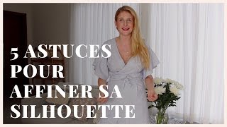 5 astuces pour affiner sa silhouette [upl. by Airretal342]