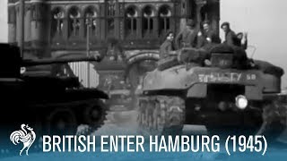 British Army Enter Hamburg Germany World War II 1945 [upl. by Norvin]