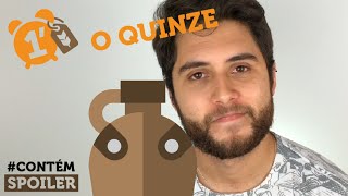 O Quinze  RESUMO EM 1 MINUTO l CONTÉMSPOILER [upl. by Wells474]