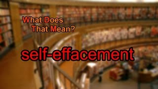 What does selfeffacement mean [upl. by Anitselec]