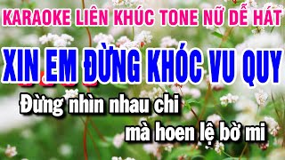 Karaoke Liên Khúc Nhạc Sống Tone Nữ  Xin Em Đừng Khóc Vu Quy [upl. by Melodie]