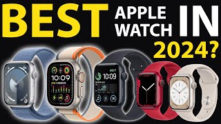 Which Apple Watch Is Right For You In 2024 Choose The Best Apple Watch To Buy In 2024 [upl. by Claresta]