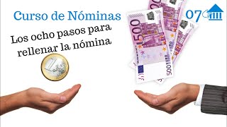 07 Curso de Nóminas Los 8 pasos para rellenar una nómina [upl. by Nahshun299]