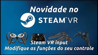 Novidade no Steam VR  Steam VR Input  Configure seus controles VR [upl. by Kirat]