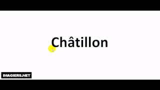 How to pronounce Châtillon [upl. by Nodlew]