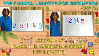 PRE SCHOOL LESSONS FOR BEGINNERS LESSON  97 PLACE THE NUMBERS IN ORDER 1 TO 5 PART 1 [upl. by Josler]