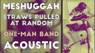 Meshuggah  Straws Pulled At Random 1xN oneman band acoustic cover guitar  drums simultaneously [upl. by Ramel559]