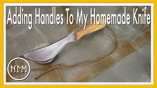 Adding Handles to my Homemade Knife [upl. by Analad]