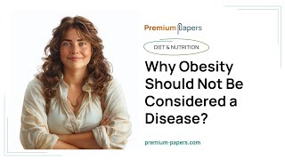 Why Obesity Should Not Be Considered a Disease  Essay Example [upl. by Enerak]