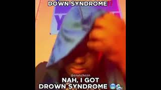 Down syndrome⁉️ Nah I got drown syndrome 🥶🌊 [upl. by Esorbma563]