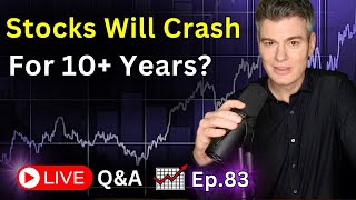 The Stock Market will Crash for 10 Years  Ep83 [upl. by Lisabeth]