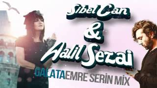 Sibel Can amp Halil Sezai  Galata Emre Serin Mix [upl. by Nahama]