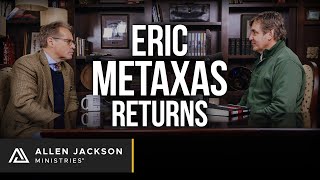 Eric Metaxas Returns Christian Perspective to a Modern World  Allen Jackson Ministries Podcast [upl. by Backer]