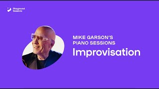 Mike Garsons Piano Sessions How to Improvise on the piano  Playground Sessions [upl. by Devinne699]