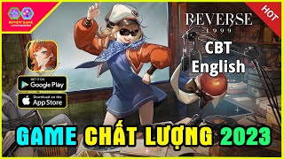 Reverse 1999  Review amp Link Tải CBT Game Đẹp Về Đồ Hoạ Hấp Dẫn Về Cốt Truyện amp Âm Thanh Hay Phê [upl. by Shuman866]