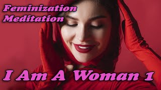 I Am A Woman 1 Meditation MTF TG [upl. by Eenor]