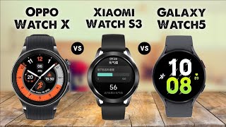 Oppo Watch X Vs Xiaomi Watch S3 Vs Samsung Galaxy Watch5 [upl. by Reiner]