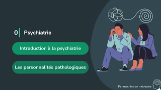 0  Introduction à la psychiatrie et les différentes personnalités pathologiques psychiatrie [upl. by Clementia]