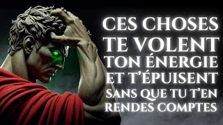 12 CHOSES QUI TÉPUISENT ET TE VOLENT TON ÉNERGIE ÉVITELES À TOUT PRIX   STOÏCISME [upl. by Sucerdor]