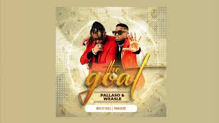 Pallaso Ft Weasel  The GOAT audio [upl. by Nnylakcaj]