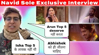 Navid Sole Interview Abhishek hi Winner Arun Top 5 deserve nahi karta  Vicky ko top 5 hona chahiye [upl. by Snow]