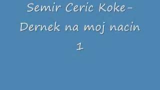 Semir Ceric Koke Dernek na moj nacin 1 [upl. by Tijnar]