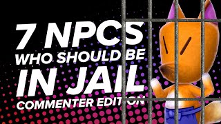 7 NPCs Who Should Be in Jail Commenter Edition [upl. by Umeh475]