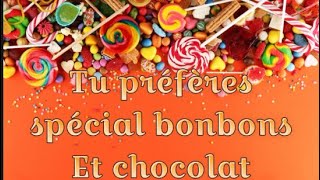 Tu préfères spécial bonbons et chocolats🍭🍫🍦🍬 [upl. by Pendergast]