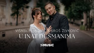 VIŠNJA PETROVIĆ X UROŠ ŽIVKOVIĆ  U INAT DUŠMANIMA OFFICIAL VIDEO 2024 [upl. by Enwahs]