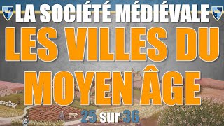 Société médiévale  25 Les villes du Moyen Âge [upl. by Harneen]