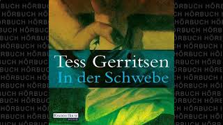 In der Schwebe 1v2 Roman Hörbuch von Tess Gerritsen [upl. by Eadrahs]