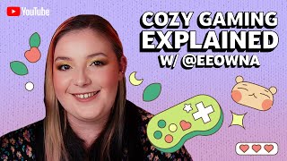 Eeowna explains the rise and reign of cozy gaming on YouTube [upl. by Reseda]