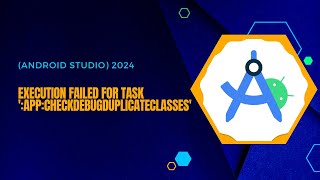 Execution failed for task appcheckDebugDuplicateClasses Android Studio 2023 [upl. by Ivah863]