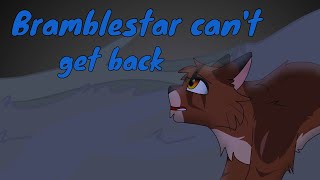 Bramblestar cant get back [upl. by Ahsenom]