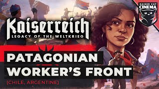 World of Kaiserreich  Patagonian Workers Front Chile Argentina [upl. by Yeblehs]