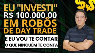 quotInvestiquot R 100k em Robôs de Day Trade E aqui está o que ninguém te conta [upl. by Dru]