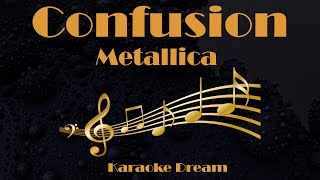 Metallica quotConfusionquot Karaoke [upl. by Noit464]