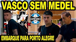 SEM MEDEL VASCO EMBARCA RUMO A PORTO ALEGRE DIRETO DO SANTOS DUMONT GRÊMIO X VASCO BRASILEIRÃO E [upl. by Dianuj]