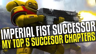 Top 5 Imperial Fist Successor Chapters [upl. by Keiryt141]